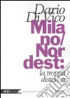 Milano/Nordest: la troppa distanza libro