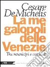La megalopoli delle Venezie. Tra municipi e capitale libro di De Michelis Cesare G.