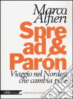 Spread & Paròn. Viaggio nel Nordest che cambia pelle libro