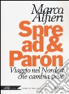 Spread & Paròn. Viaggio nel Nordest che cambia pelle libro