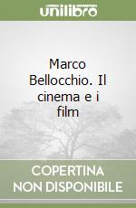 Marco Bellocchio. Il cinema e i film libro