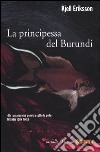 La principessa del Burundi libro di Eriksson Kjell