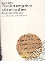 L'inquieta navigazione della critica d'arte. Scritti inediti 1936-1977