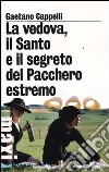 La vedova, il Santo e il segreto del Pacchero estremo libro di Cappelli Gaetano