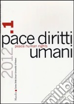 Pace diritti umani-Peace human rights (2012). Vol. 1 libro