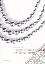 I gioielli degli Scarpa-The Scarpa jewels. Ediz. bilingue
