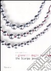 I gioielli degli Scarpa-The Scarpa jewels. Ediz. bilingue libro