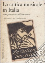 La critica musicale in Italia nella prima metà del Novecento. Atti del convegno di studi (Parma, 2008)