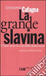 La grande slavina. L'Italia verso la crisi della democrazia libro