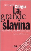 La grande slavina. L'Italia verso la crisi della democrazia libro di Cafagna Luciano