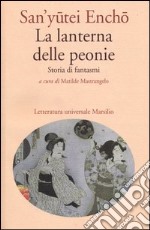 La lanterna delle peonie. Storia di fantasmi libro