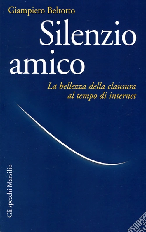 Silenzio amico. La bellezza della clausura al tempo di internet
