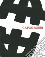 Capogrossi. Una retrospettiva. Catalogo della mostra (Venezia, 29 settembre 2012-10 febbraio 2013). Ediz. illustrata libro