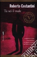 Tu sei il male. La Trilogia del male. Vol. 1 libro