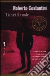 Tu sei il male. La Trilogia del male. Vol. 1 libro