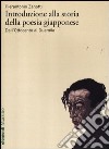 Introduzione alla storia della poesia giapponese. Vol. 2: Dall'Ottocento al Duemila libro