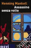 Assassino senza volto. Le inchieste del commissario Wallander. Vol. 1 libro