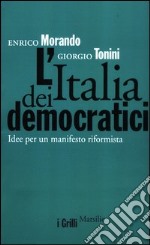 L'Italia dei democratici. Idee per un manifesto riformista libro