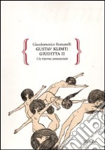 Gustav Klimt: Giuditta II. Un ritorno annunciato. Ediz. illustrata