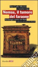 Nemsu, il tumore del faraone. Archeologia medica del Male libro