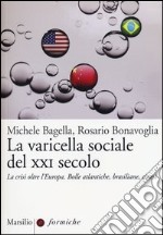 La varicella sociale del XXI secolo. La crisi oltre l'Europa. Bolle atlantiche, brasiliane, cinesi libro