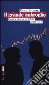 Il grande imbroglio. Cronaca di un anno difficile (2011-2012) libro