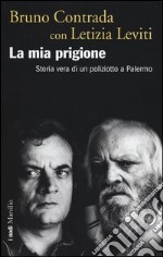 La mia prigione. Storia vera di un poliziotto a Palermo