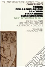 Storia della legislazione bancaria, finanziaria e assicurativa. Dall'Unità d'Italia al 2011 libro