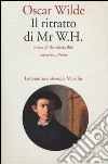 Il ritratto di Mr W. H. Testo inglese a fronte libro di Wilde Oscar Bini B. (cur.)