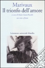 Il trionfo dell'amore. Testo francese a fronte libro