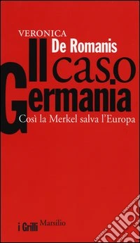 Il caso Germania. Così la Merkel salva l'Europa