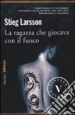 La ragazza che giocava con il fuoco. Millennium. Vol. 2 libro usato