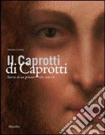 Il Caprotti di Caprotti. Storia di un pittore che non c'è. Ediz. illustrata libro