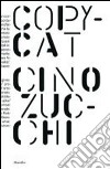 Cino Zucchi. Copycat. Ediz. illustrata libro