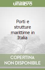 Porti e strutture marittime in Italia