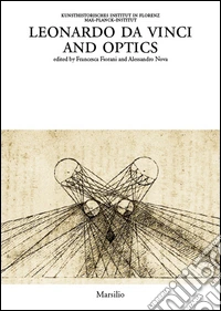 Leonardo da Vinci and optics. Ediz. illustrata