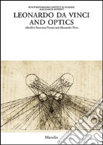 Leonardo da Vinci and optics. Ediz. illustrata libro