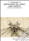 Leonardo da Vinci and optics. Ediz. illustrata libro