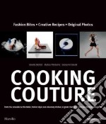 Cooking couture. Ediz. inglese libro