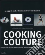 Cooking couture. Ediz. illustrata libro