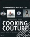 Cooking couture. Ediz. illustrata libro