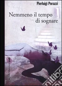 Nemmeno il tempo di sognare libro
