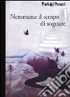 Nemmeno il tempo di sognare libro di Porazzi Pierluigi