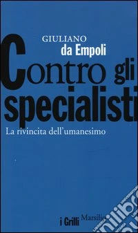 Contro gli specialisti. La rivincita dell'umanesimo libro