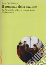 Il romanzo della nazione. Da Pirandello a Nievo: cinquant'anni di disincanto libro