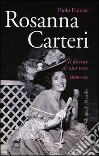 Rosanna Carteri. Il fascino di una voce. Con CD Audio