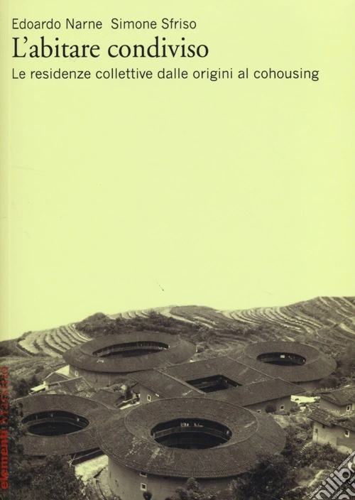 L'abitare condiviso. Le residenze collettive dalle origini al cohousing