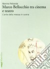 Marco Bellocchio tra cinema e teatro. L'arte della messa in scena libro