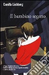 Il bambino segreto. I delitti di Fjällbacka. Vol. 5 libro