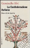 La confederazione italiana. Diario di vita tripartita libro di Alvi Geminello